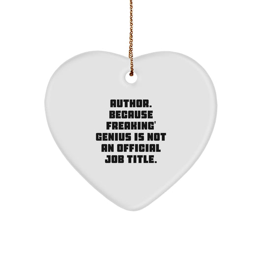 Funny Author Gifts from Men, Women, Coworkers, Family for Authors, Christmas Unique Heart Ornament with 'Author. Because Freaking' genius Is Not An Official Job Title.' Quote - Image 1