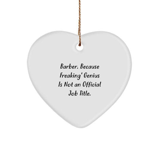 Funny Barber Heart Ornament Gifts for Men from Friends - 'Barber. Because Freaking' genius Is Not An Official Job Title.' - Image 1