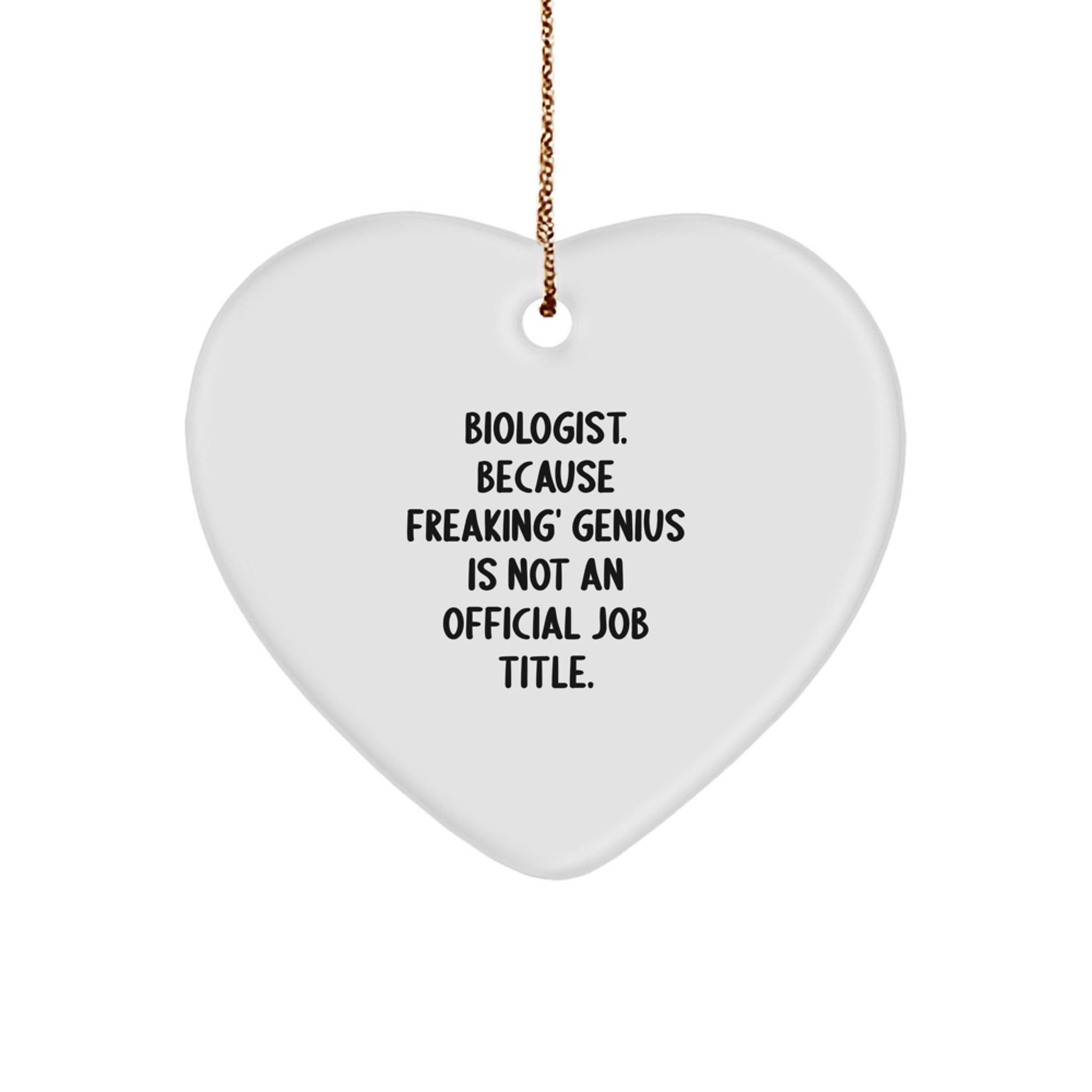 Funny Biologist Heart Ornament Gifts from Friends for Men or Women, Christmas Unique Decorations, 'Biologist. Because Freaking' genius Is Not An Official Job Title.' - Image 1