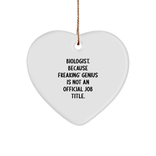 Funny Biologist Heart Ornament Gifts from Friends for Men or Women, Christmas Unique Decorations, 'Biologist. Because Freaking' genius Is Not An Official Job Title.' - Image 1