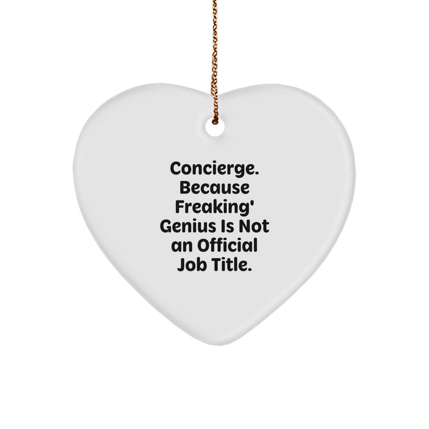 Funny Concierge Gifts for Men, Concierge Christmas Unique Gifts from Friends, 'Concierge. Because Freaking' genius Is Not An Official Job Title.' Heart Ornament - Image 1