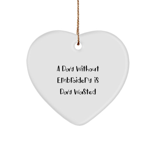 Funny Embroidery Gifts for Women from Family with Heart Ornament Quote A Day Without Embroidery Is Day Wasted Christmas Unique Gifts - Image 1