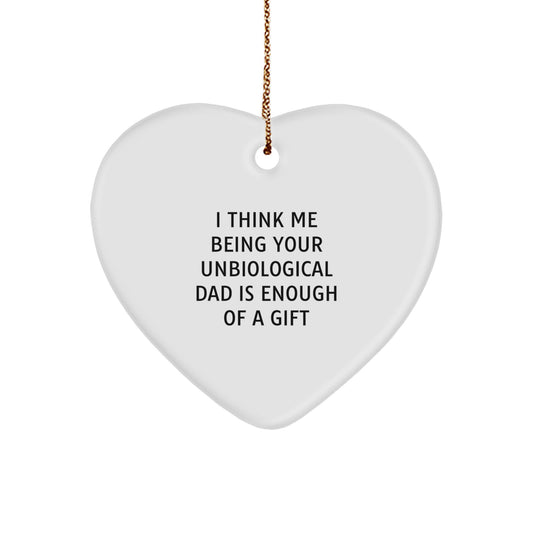 Funny Unbiological Dad Gifts for Him, Heart Ornament Quotes, Gifts from Men, Unique Christmas Unique Gifts for Unbiological Dad - Image 1