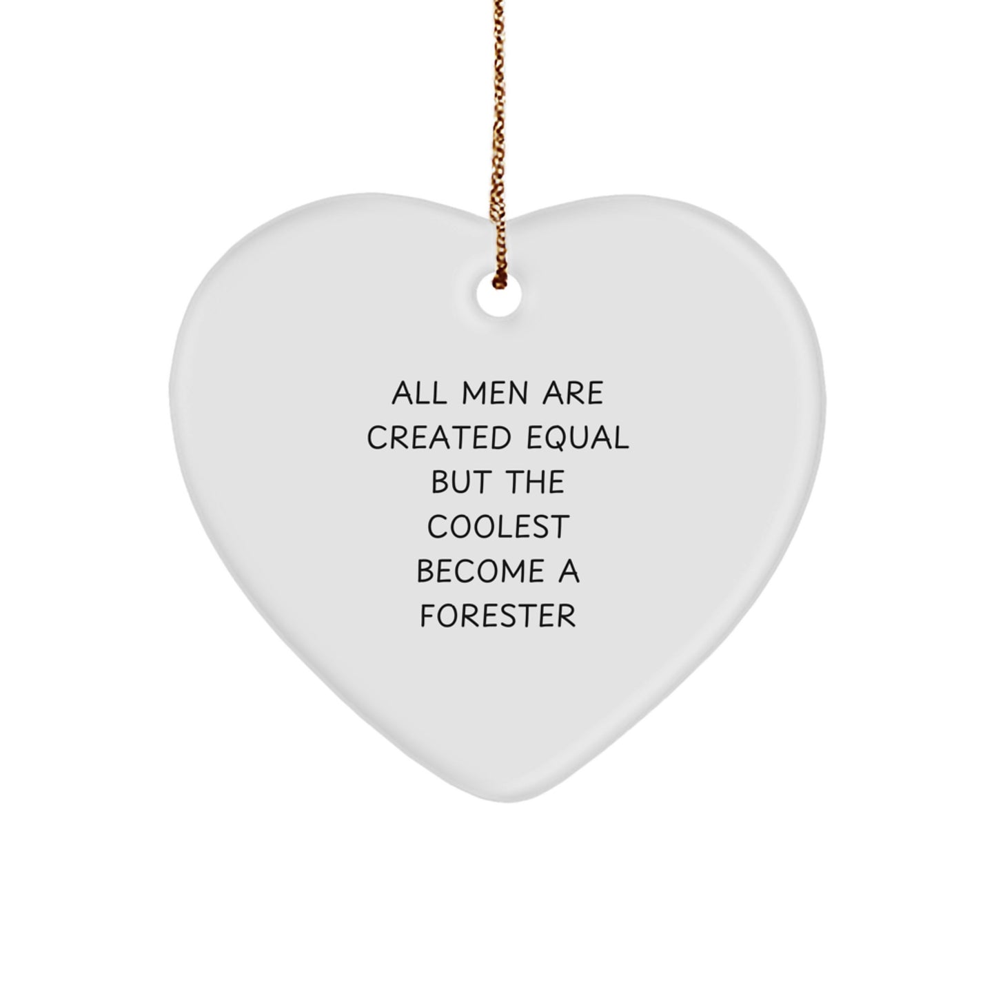 Funny Forester Gifts, Heart Ornament, All Men Are Created Equal But The Coolest Become A Forester Gifts from Friends for Forester - Image 1
