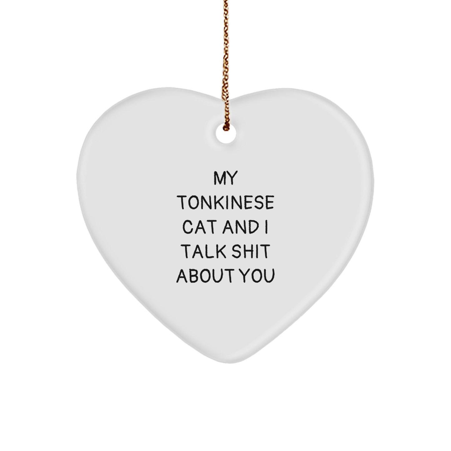 Funny Tonkinese Cat Gifts for Women from Men - Heart Ornament Quote 'My Tonkinese Cat And I Talk Shit About You' Christmas Unique - Image 1