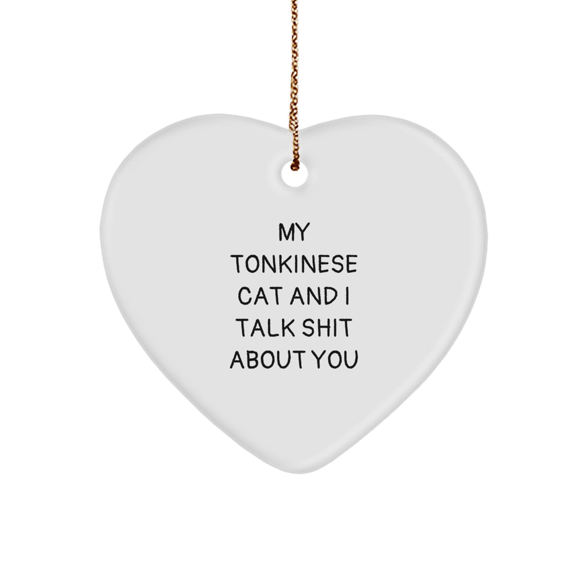 Funny Tonkinese Cat Gifts for Women from Men - Heart Ornament Quote 'My Tonkinese Cat And I Talk Shit About You' Christmas Unique - Image 1