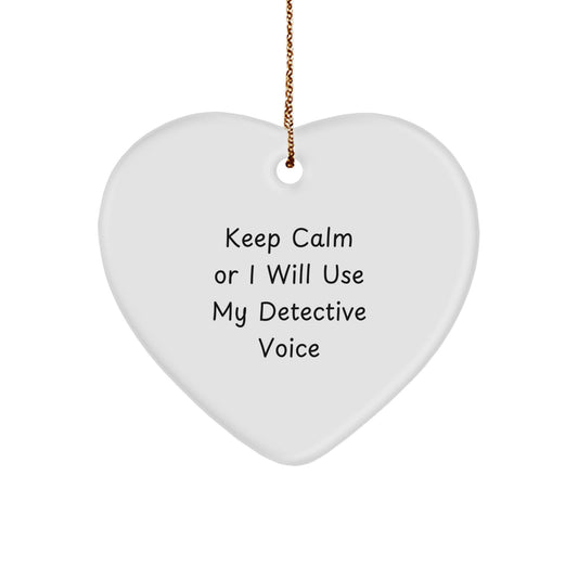 Funny Detective Heart Ornament Gifts from Family Friends for Men Women with Quirky 'Keep Calm Or I Will Use My Detective Voice' Motif, Unique Christmas Decorations - Image 1