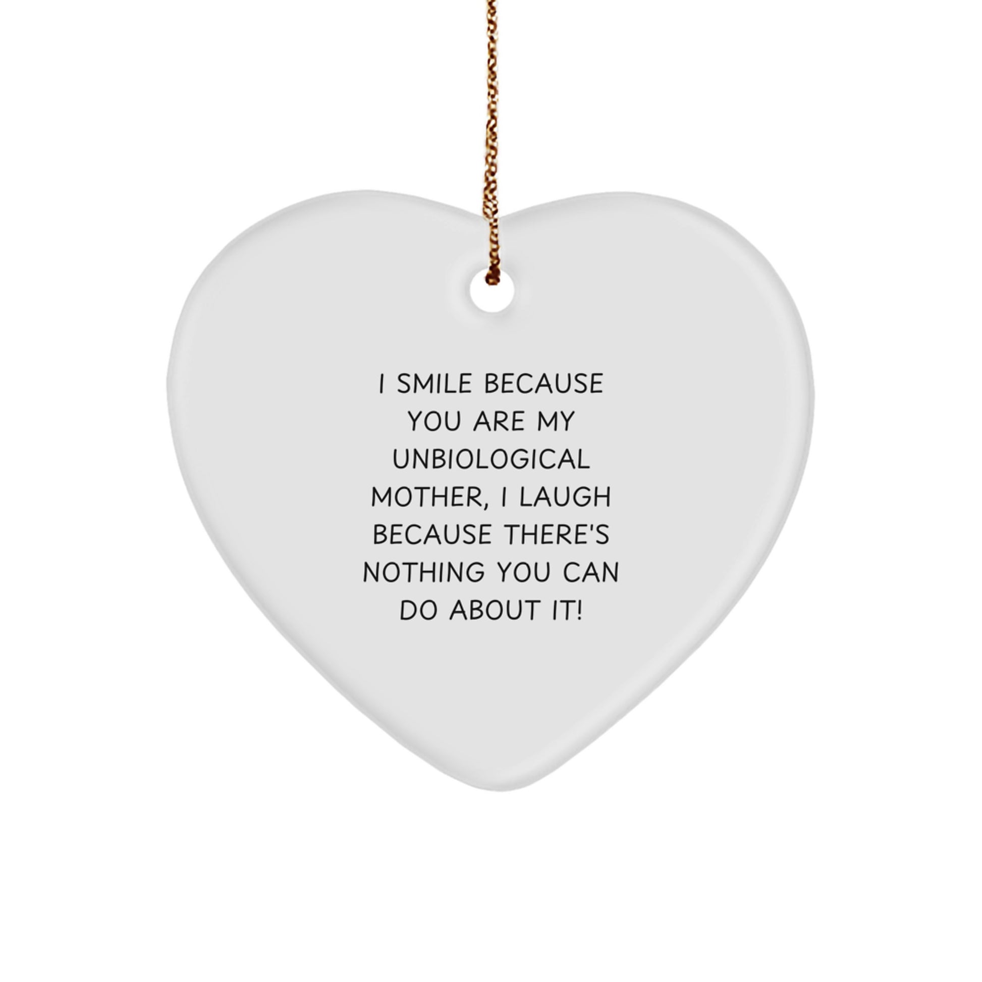 Funny Unbiological Mother Gifts, Heart Ornament Quote for Unbiological Mom, Perfect Christmas Unique Gifts from Men, Women, Friends - Image 1