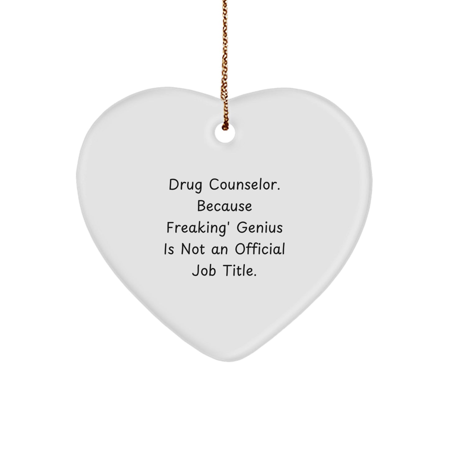 Funny Drug Counselor Gifts from Friends, Heart Ornament for Drug Counselor, genius at Heart - Image 1