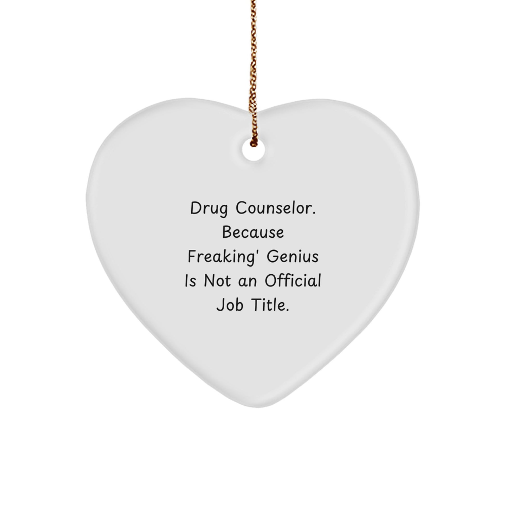 Funny Drug Counselor Gifts from Friends, Heart Ornament for Drug Counselor, genius at Heart - Image 1