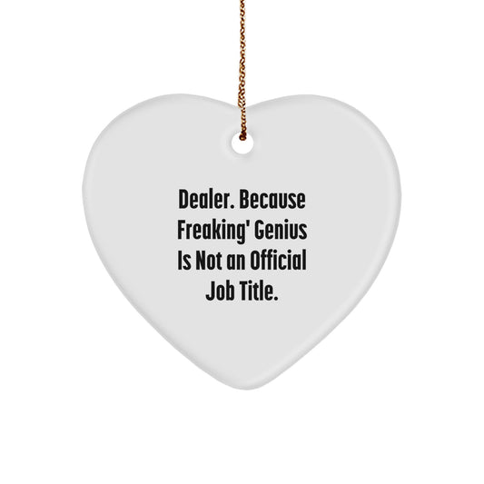 Funny Dealer Gifts - Heart Ornament, Gifts from Friends, Family, Coworkers, 'Dealer. Because Freaking' genius Is Not An Official Job Title.', Christmas Unique Gifts for Men, Women - Image 1