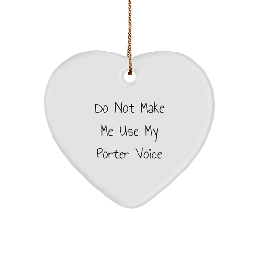 Witty Christmas Ornament Gift for Friends - Do Not Make Me Use My Porter - Image 1