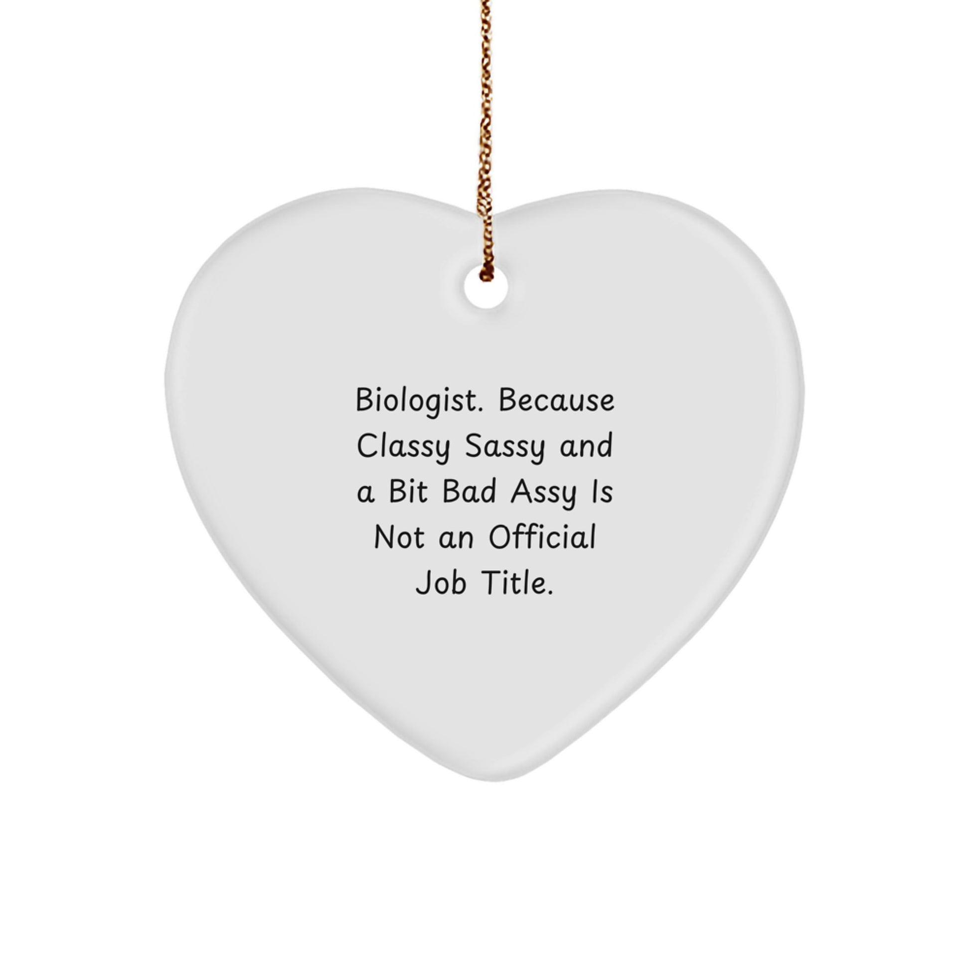 Funny Biologist Gifts Heart Ornament, Classy Sassy And A Bit Fearlessy Is Not An Official Job Title, Gifts from Men for Biologist Friends - Image 1