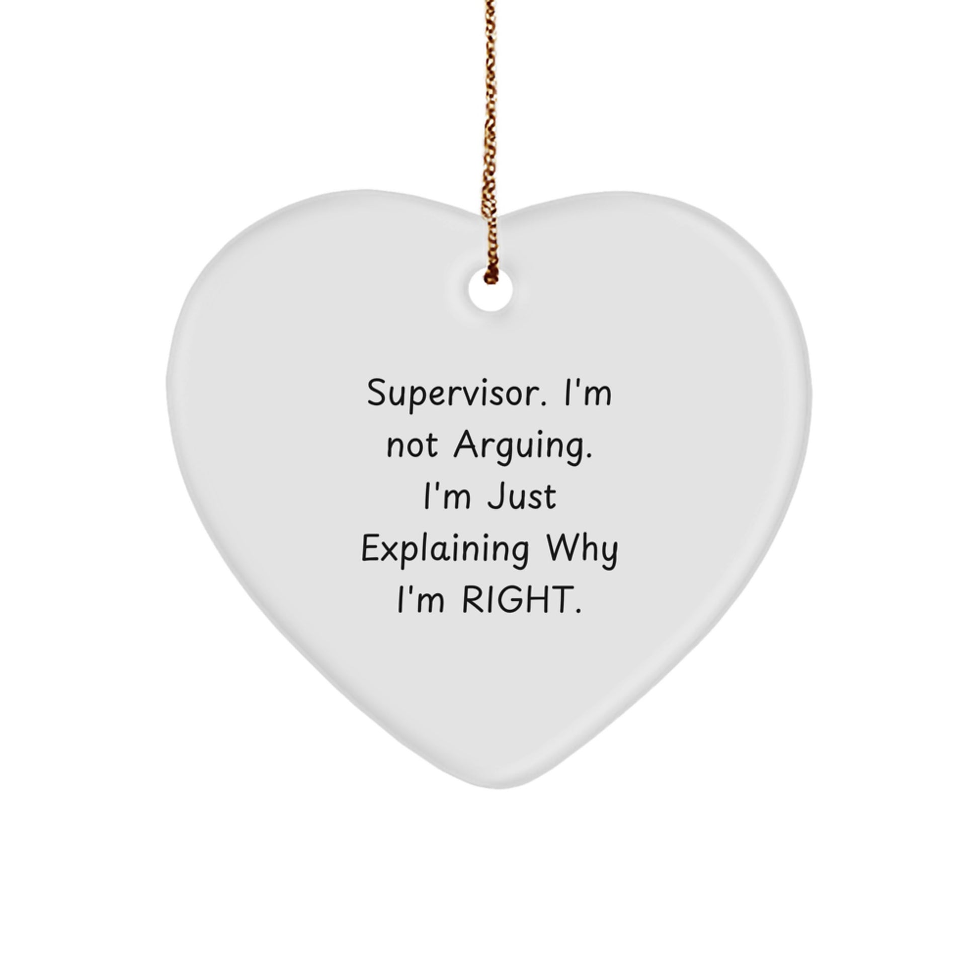 Funny Supervisor Gifts from Friends Christmas Unique Heart Ornaments with I'm Not Arguing I'm Just Explaining Why I'm Right Quote - Image 1