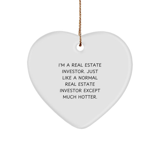 Real Estate Investor Christmas Unique Gifts from Friends, Funny Heart Ornament for Real Estate Investor Men, 'I'm A Real Estate Investor. Just Like A Normal Real Estate Investor Except Much Hotter.' - Image 1