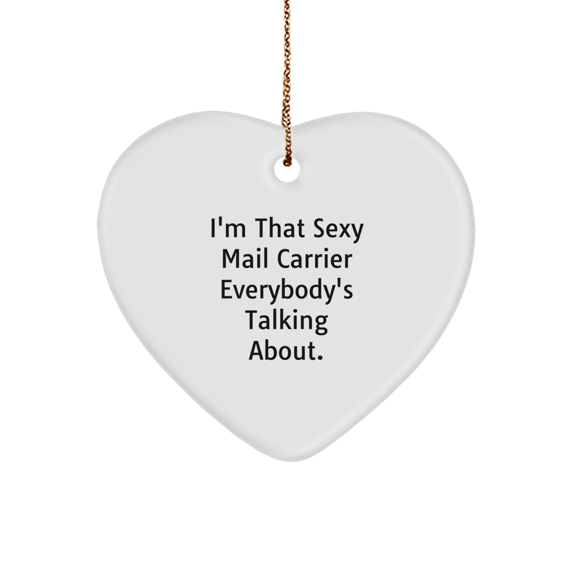 Funny Mail Carrier Gifts for Him - Heart Ornament with Sexy Quote for Mail Carrier Lover - Image 1