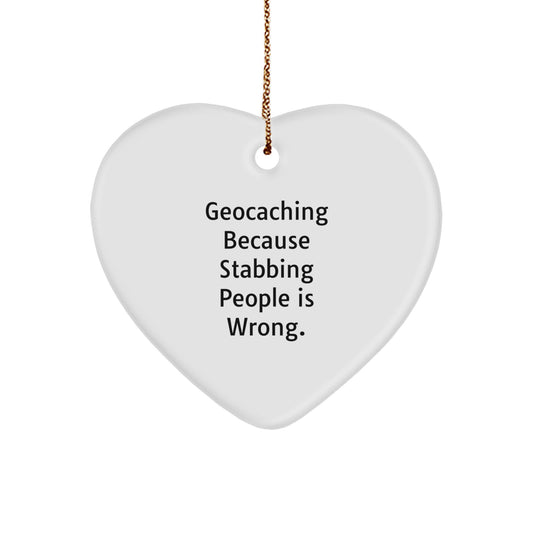 Funny Geocaching Heart Ornament Gifts from Men to Geocaching Enthusiasts, 'Geocaching Because Stabbing People Is Wrong.' for Christmas - Image 1