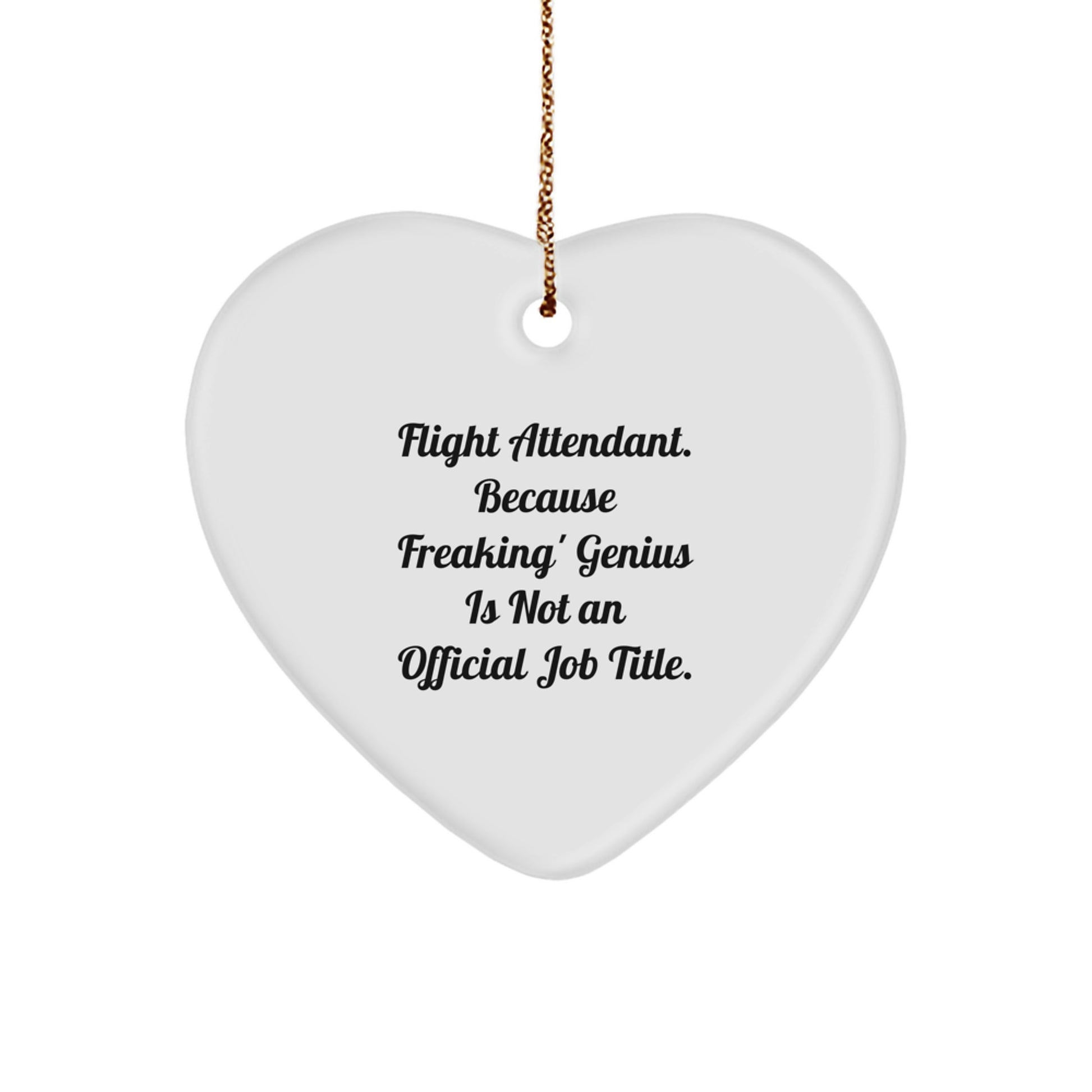Funny Flight Attendant Gifts for Men Women Friends Family - Heart Ornament 'Flight Attendant. Because Freaking' genius Is Not An Official Job Title.' - Image 1