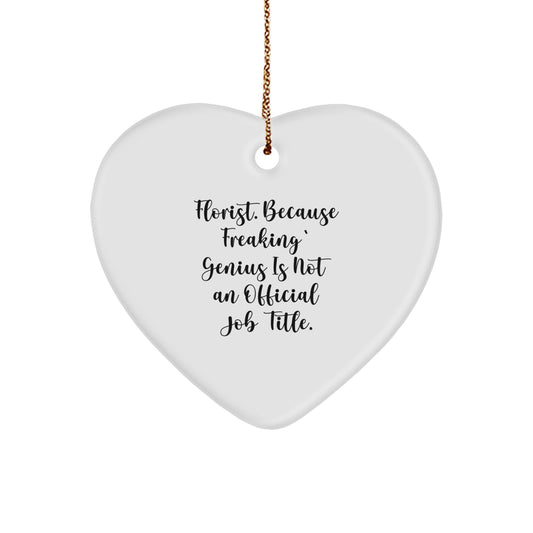 Funny Florist Gifts from Men for Women Florist Heart Ornament, Because Freaking' genius Is Not An Official Job Title, Unique Christmas Unique Gifts for Florist Friends and Family - Image 1