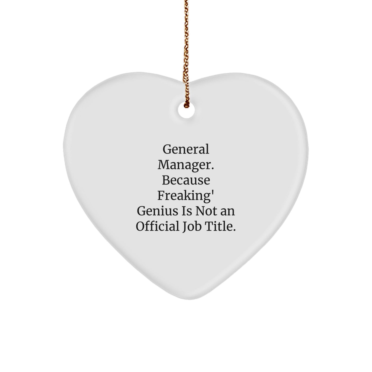 Funny General Manager Gifts for Men, Heart Ornament with 'General Manager. Because Freaking' genius Is Not An Official Job Title.' Quote, Gifts from Friends or Family for Christmas Unique Gifts - Image 1