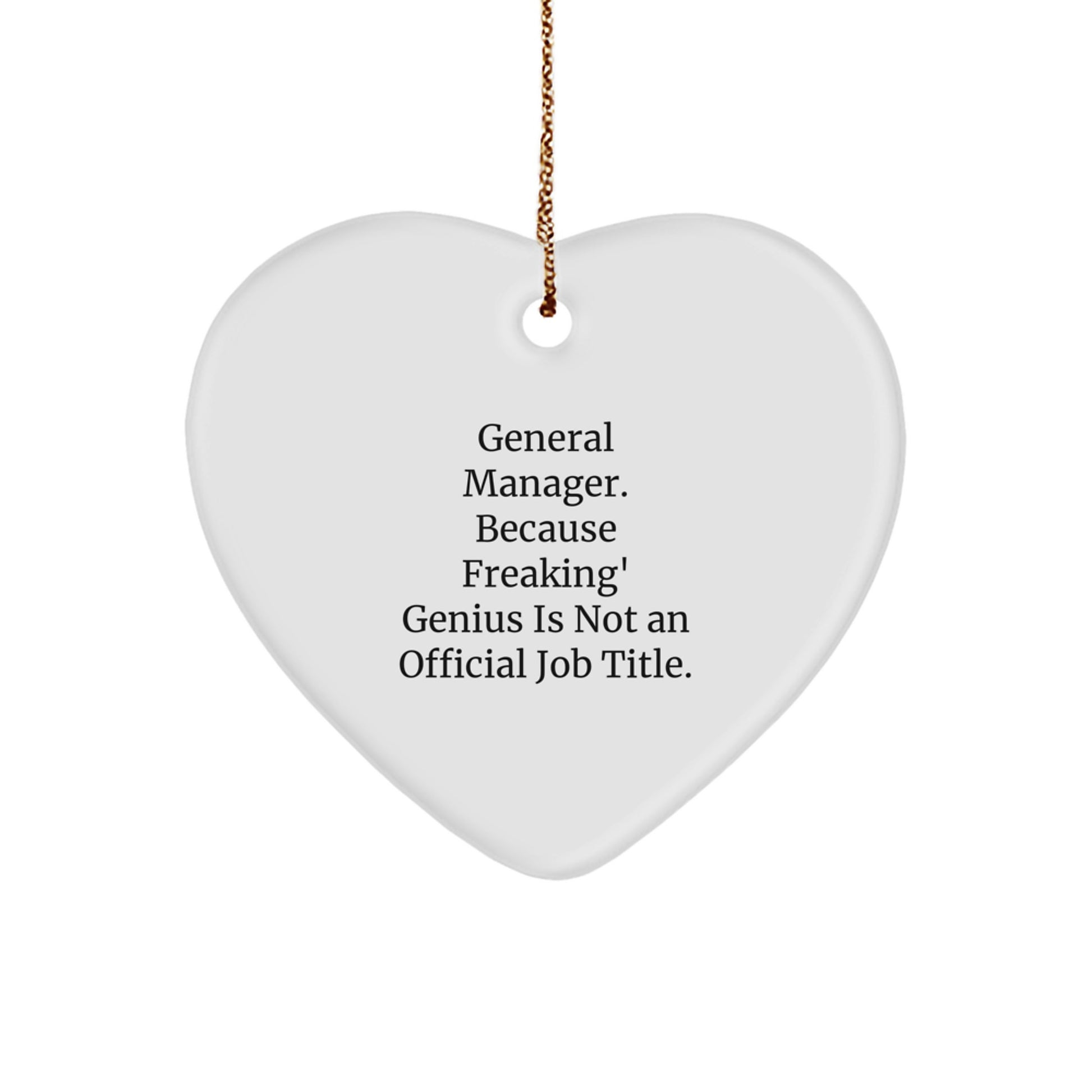 Funny General Manager Gifts for Men, Heart Ornament with 'General Manager. Because Freaking' genius Is Not An Official Job Title.' Quote, Gifts from Friends or Family for Christmas Unique Gifts - Image 1