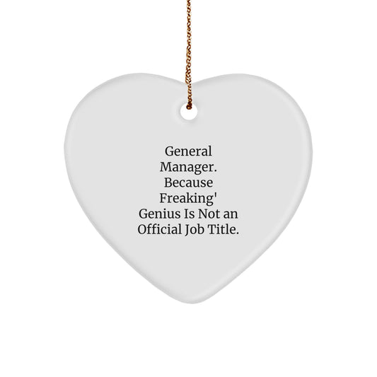 Funny General Manager Gifts for Men, Heart Ornament with 'General Manager. Because Freaking' genius Is Not An Official Job Title.' Quote, Gifts from Friends or Family for Christmas Unique Gifts - Image 1