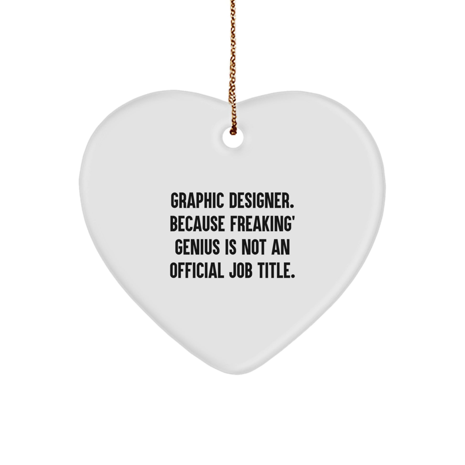 Graphic Designer Gifts Funny Quote White Heart Ornament Gifts for Graphic Designers Gifts from Friends - Image 1