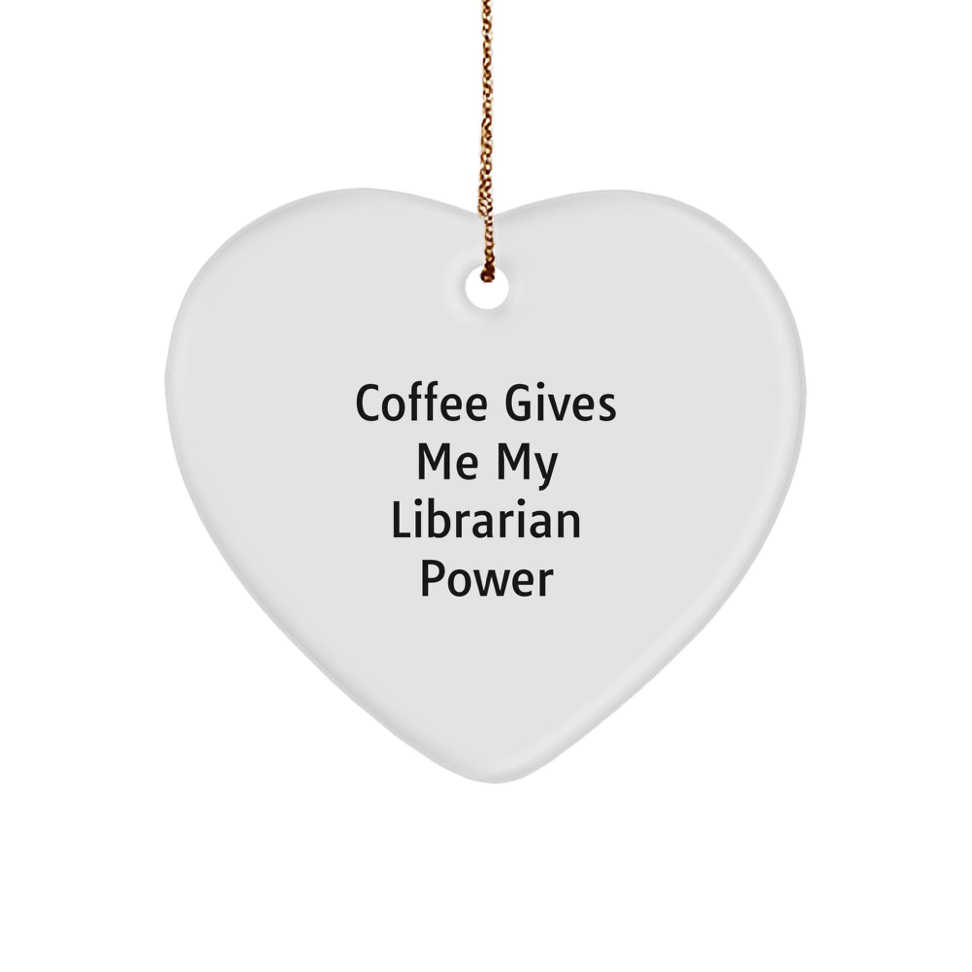 Funny Librarian Gifts, Coffee Gives Me Librarian Power Heart Ornament, Christmas Unique Gifts for Librarians from Friends - Image 1