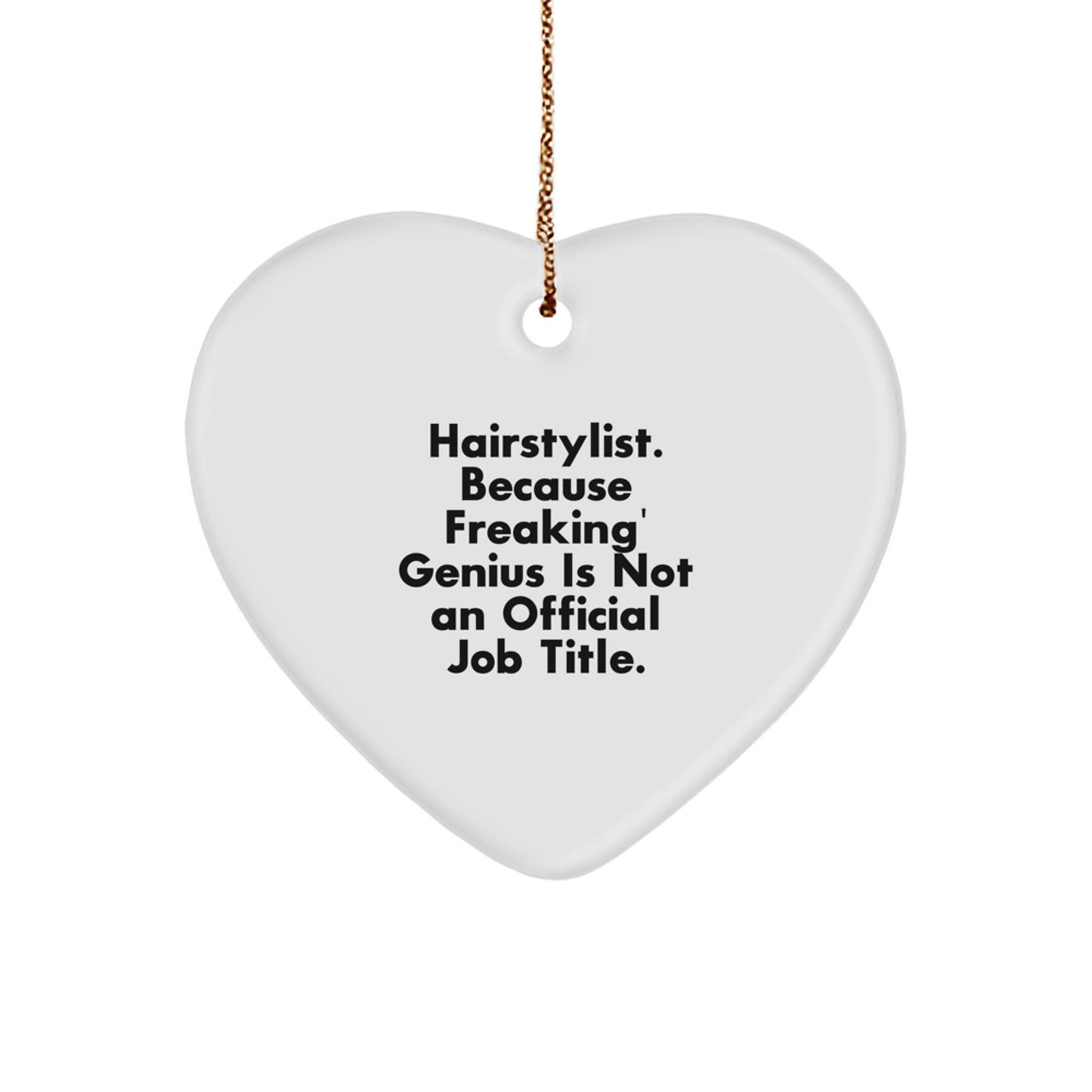 Funny Hairstylist Gifts from Men to Family Christmas Unique Ornaments for Friends, 'Hairstylist. Because Freaking' genius Is Not An Official Job Title.' Heart Ornament - Image 1
