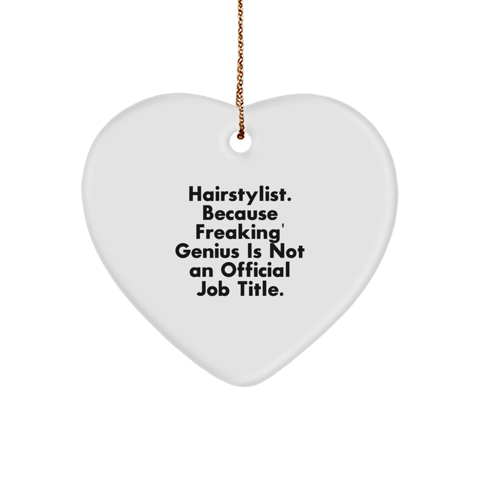 Funny Hairstylist Gifts from Men to Family Christmas Unique Ornaments for Friends, 'Hairstylist. Because Freaking' genius Is Not An Official Job Title.' Heart Ornament - Image 1