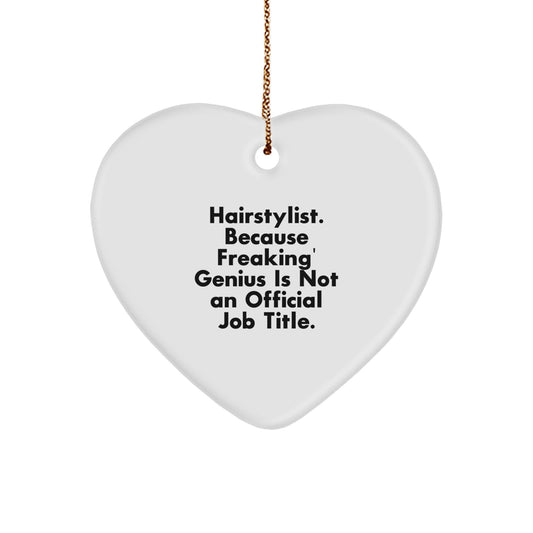 Funny Hairstylist Gifts from Men to Family Christmas Unique Ornaments for Friends, 'Hairstylist. Because Freaking' genius Is Not An Official Job Title.' Heart Ornament - Image 1