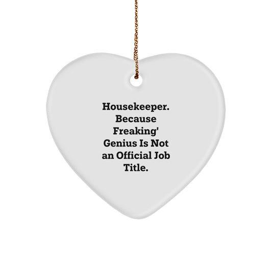 Funny Housekeeper Gifts, Heart Ornament for Women Housekeeper, 'Housekeeper. Because Freaking' genius Is Not An Official Job Title.' Quote Gifts from Family - Image 1