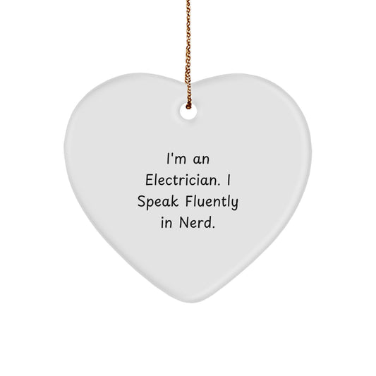 Funny Electrician Heart Ornament Gifts from Friends, Unique Christmas Unique Gifts for Electrician Men, I'm An Electrician. I Speak Fluently In genius. - Image 1