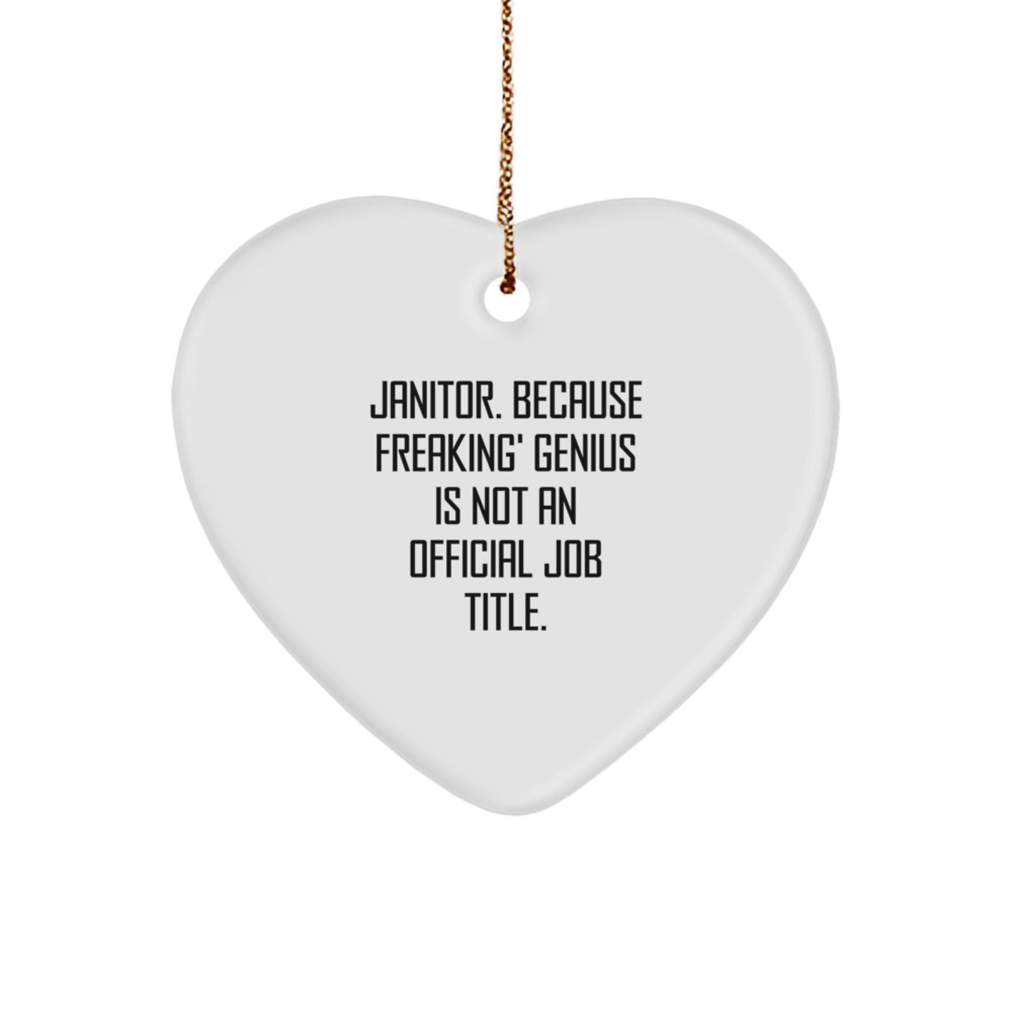 Funny Janitor Gifts, Heart Ornament, 'Janitor. Because Freaking' genius Is Not An Official Job Title.' Quote, Christmas Unique Gifts for Men, Women, Family, Friends, Coworkers - Image 1