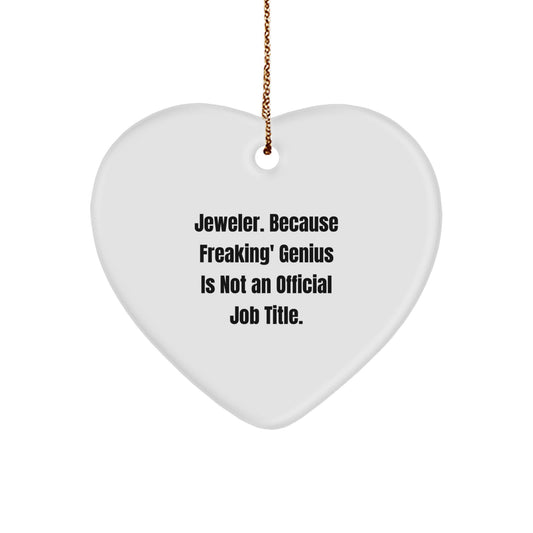 Unique Gifts from Family to Jeweler Friends, Funny Heart Ornament for Christmas, 'Jeweler. Because Freaking' genius Is Not An Official Job Title.' - Image 1
