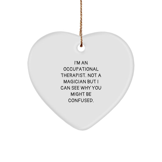 Funny Occupational Therapist Gifts from Friends for Occupational Therapists - Heart Ornament with I'm An Occupational Therapist. Not A Magician Quote, Christmas Unique Gifts - Image 1