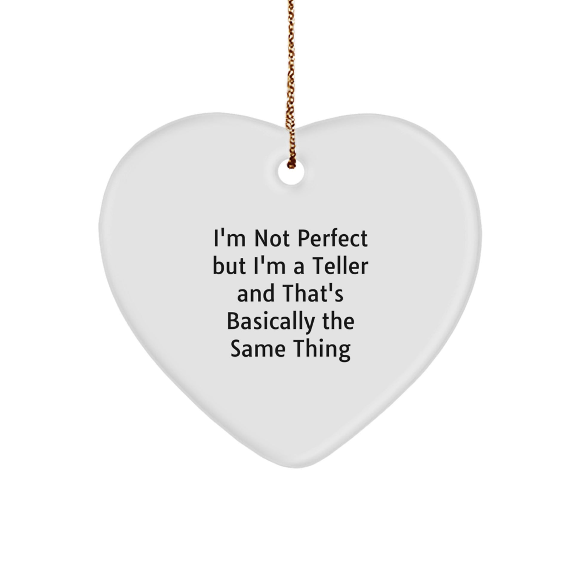 Funny Teller Gifts from Friends for Teller - Heart Ornament with Quote 'I'm Not Perfect' - Image 1
