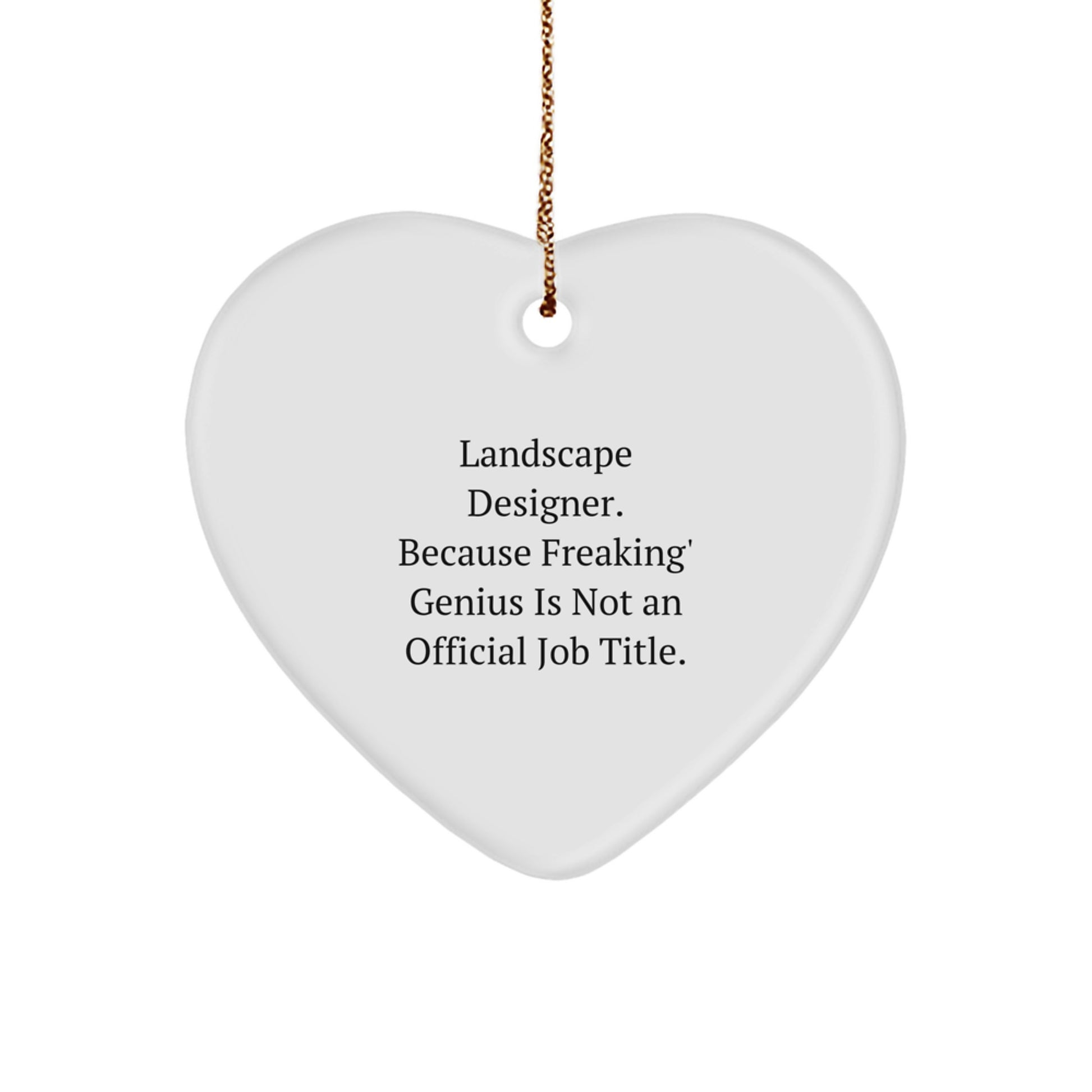 Funny Landscape Designer Gifts for Him or Her from Men - Heart Ornament with genius Quote, Perfect Unique Christmas Memorable Present Idea for Coworkers or Family - Image 1