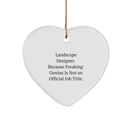 Funny Landscape Designer Gifts for Him or Her from Men - Heart Ornament with genius Quote, Perfect Unique Christmas Memorable Present Idea for Coworkers or Family - Image 1