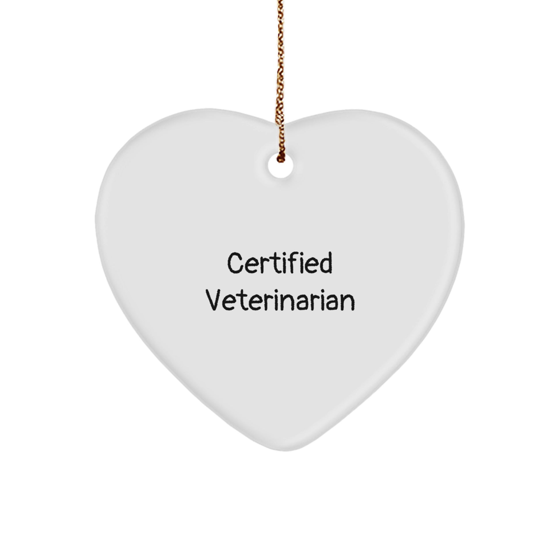 Funny Quote Gifts from Friends for Veterinarian Heart Ornament - Certified Veterinarian Unique Christmas Unique Gifts - Image 1