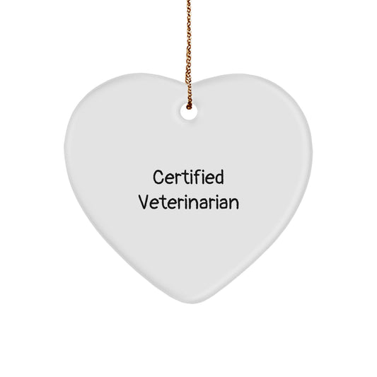 Funny Quote Gifts from Friends for Veterinarian Heart Ornament - Certified Veterinarian Unique Christmas Unique Gifts - Image 1