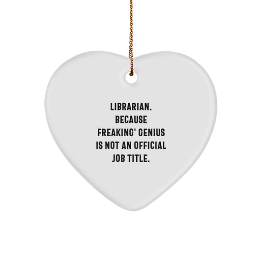 Funny Librarian Heart Ornament Gifts from Friends, Unique Christmas Unique Gifts for Librarians, 'Librarian. Because Freaking' genius Is Not An Official Job Title.' - Image 1