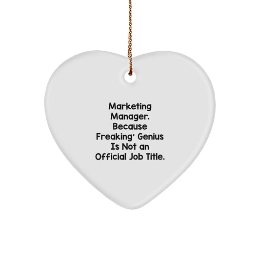 Funny Marketing Manager Gifts for Christmas - Heart Ornament with 'Marketing Manager. Because Freaking genius Is Not An Official Job Title.' Quote - Gifts from Friends to Coworkers - Image 1
