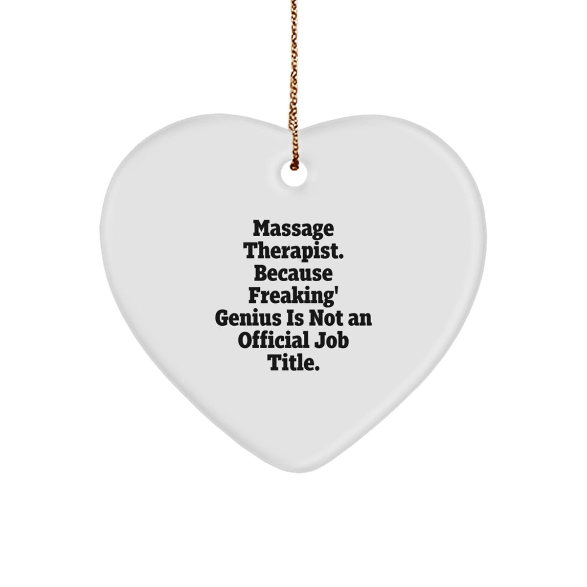Funny Massage Therapist Gifts for Men, Heart Ornament, 'Massage Therapist. Because Freaking' genius Is Not An Official Job Title.' - Image 1