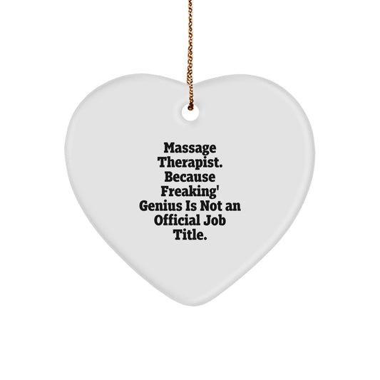 Funny Massage Therapist Gifts for Men, Heart Ornament, 'Massage Therapist. Because Freaking' genius Is Not An Official Job Title.' - Image 1