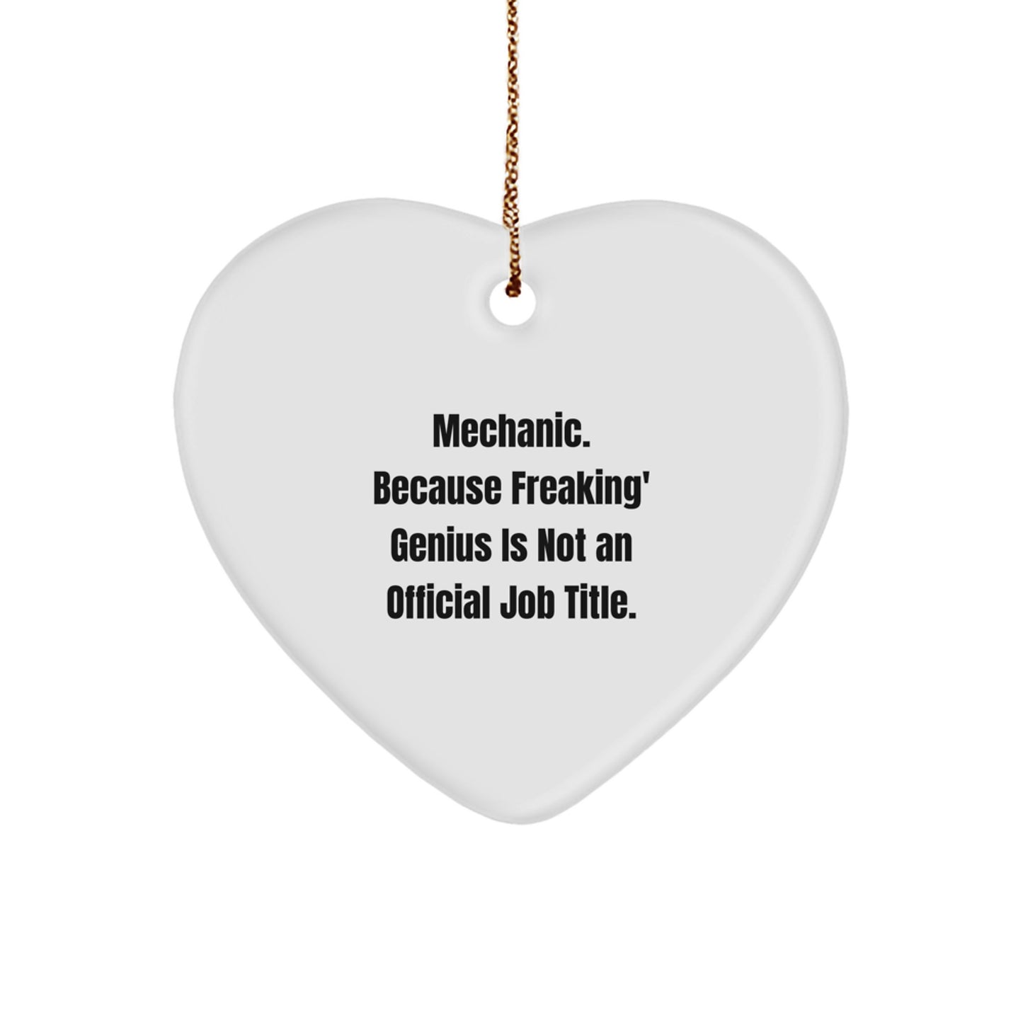 Funny Mechanic Gifts for Men, 'Mechanic. Because Freaking' genius Is Not An Official Job Title.', Heart Ornament for Christmas Unique Gifts from Friends - Image 1