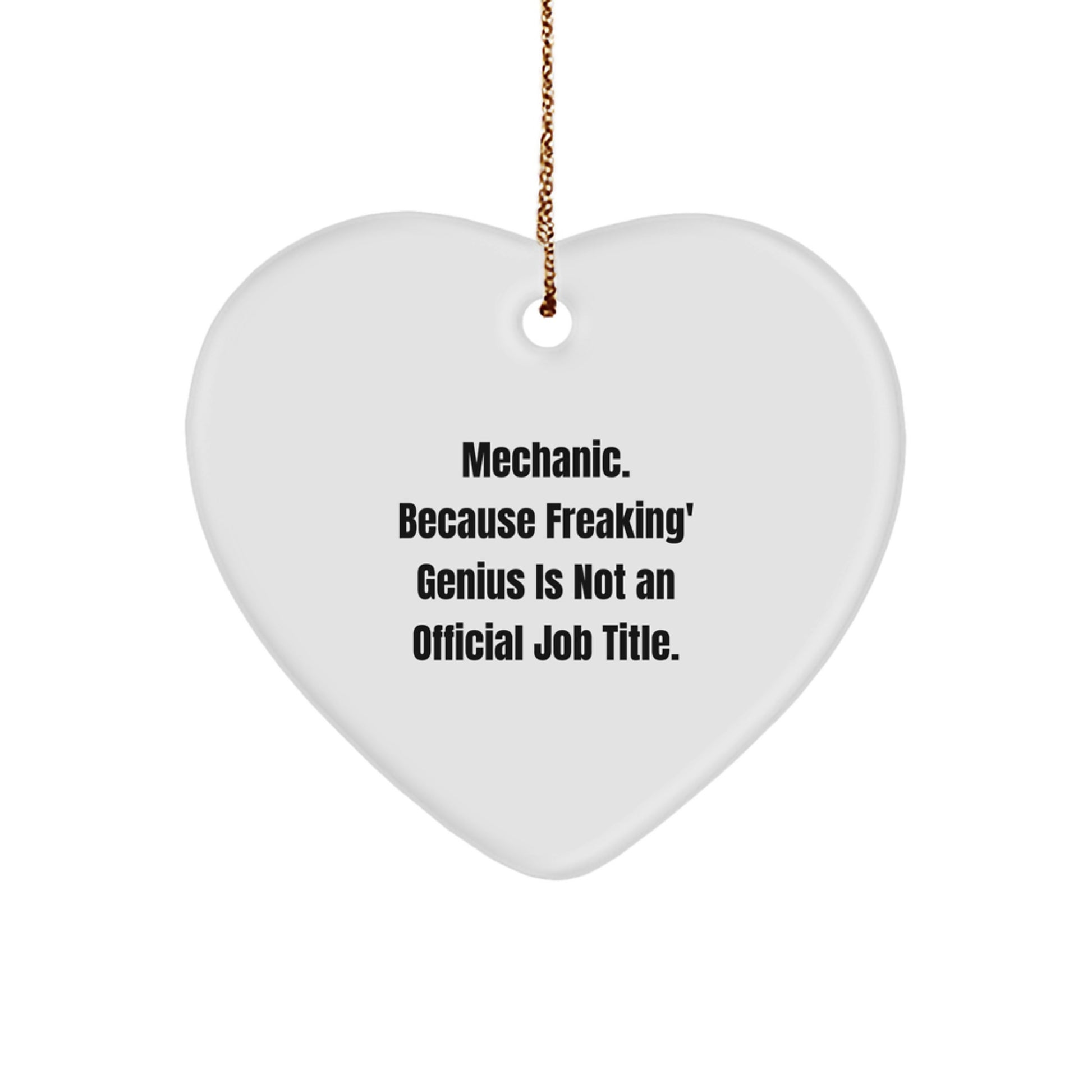 Funny Mechanic Gifts for Men, 'Mechanic. Because Freaking' genius Is Not An Official Job Title.', Heart Ornament for Christmas Unique Gifts from Friends - Image 1