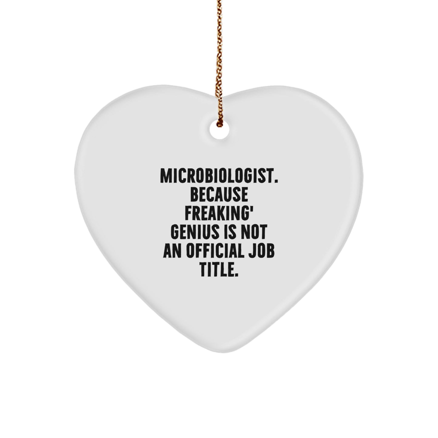 Funny Microbiologist Gifts, 'Microbiologist. Because Freaking' genius Is Not An Official Job Title.' Heart Ornament for Christmas, Gifts from Friends, Coworkers, or Family - Image 1