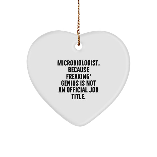 Funny Microbiologist Gifts, 'Microbiologist. Because Freaking' genius Is Not An Official Job Title.' Heart Ornament for Christmas, Gifts from Friends, Coworkers, or Family - Image 1