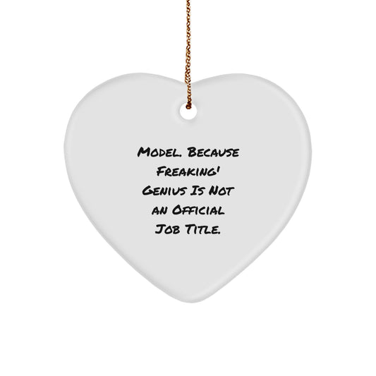 Funny Model Gifts from Friends, Christmas Unique Model Heart Ornament, Model Because Freaking' genius Is Not An Official Job Title. - Image 1